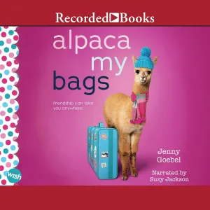 Alpaca My Bags: A Wish Novel Audio CD – Unabridged, May 10, 2022
