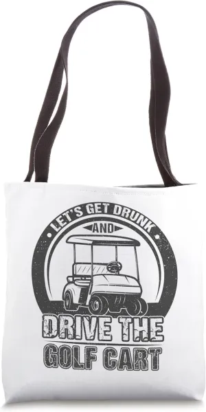 Funny Golfer Let's Get Drunk and Drive the Golf Cart Retro Tote Bag