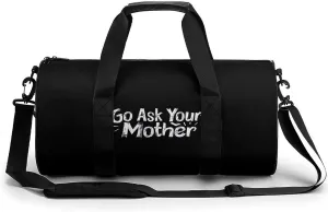 Go Ask Your Mother Round Barrel Gym Sport Bag Small Travel Duffel Bags Reusable Tote for Men Women