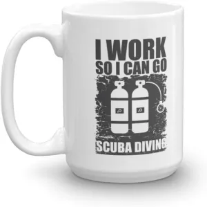 I Work So I Can Go Scuba Diving Graphic Cylinder Tank Funny Quotes Coffee & Tea Mug & Decor For Dive Instructor Dad, Master Or Professional Diver Coworker, Deep Sea, Rescue & Free Divers (15oz)