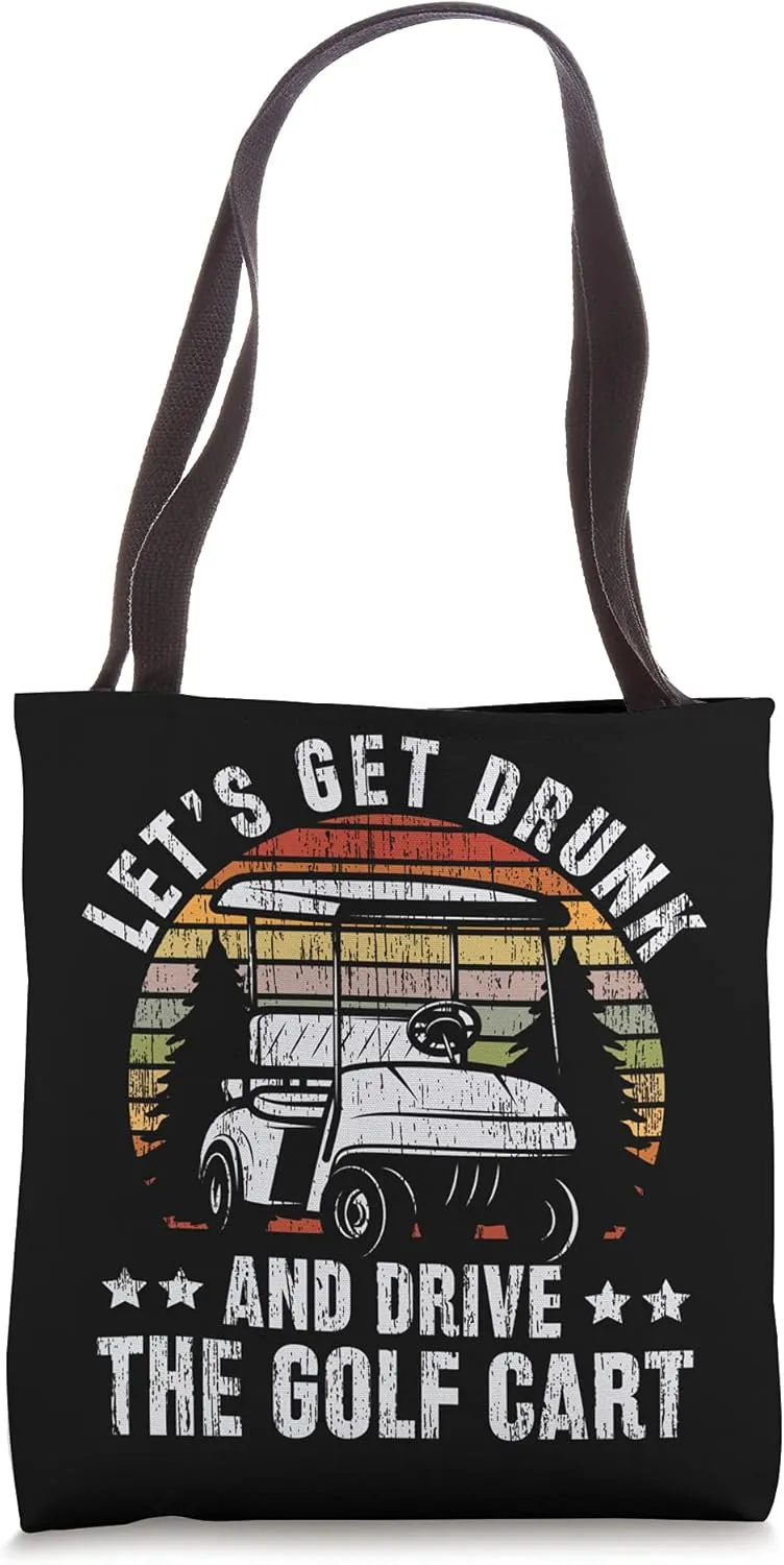 Lets Get Drunk And Drive The Golf Cart for a Dad Golf Tote Bag