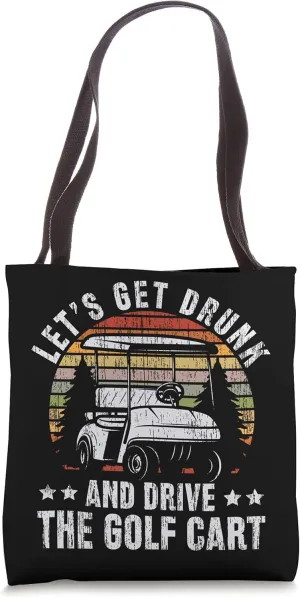 Lets Get Drunk And Drive The Golf Cart for a Dad Golf Tote Bag