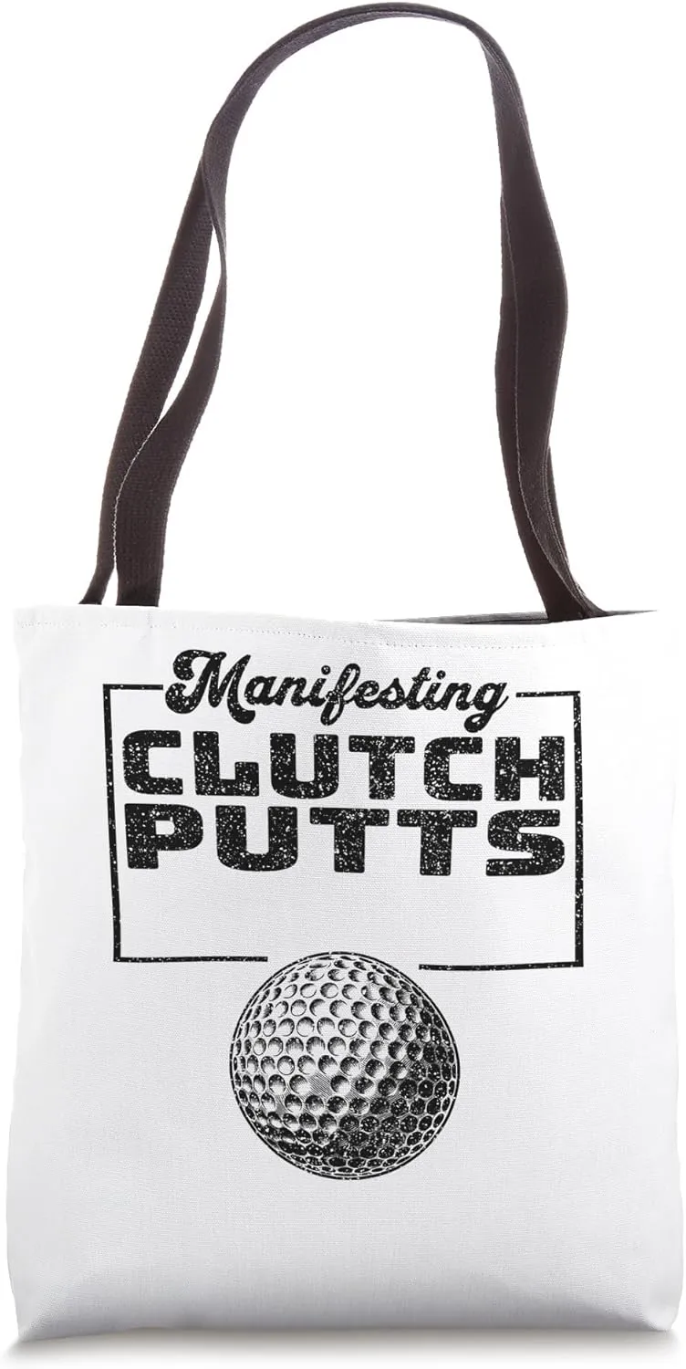 Manifesting Clutch Putts Funny Golf Tote Bag