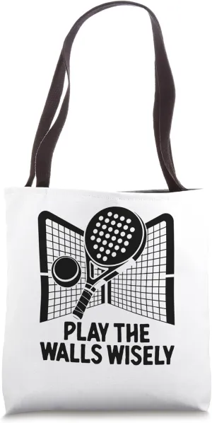 Play The Walls Wisely Padel Sports Athlete Game Players Tote Bag